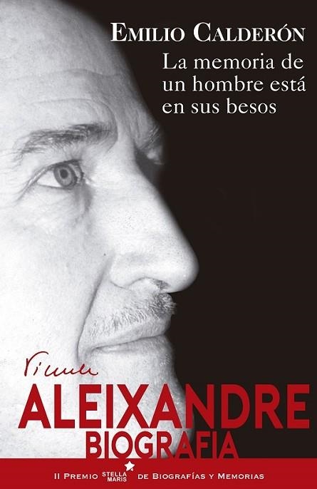 MEMORIA DE UN HOMBRE ESTÁ EN SUS BESOS, LA (ALEIXANDRE BIOGRAFIA) | 9788416541447 | CALDERÓN, EMILIO | Llibreria Drac - Llibreria d'Olot | Comprar llibres en català i castellà online