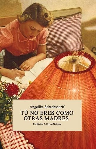 TÚ NO ERES COMO OTRAS MADRES | 9788416544134 | SCHROBSDORFF, ANGELIKA | Llibreria Drac - Llibreria d'Olot | Comprar llibres en català i castellà online