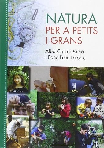 NATURA PER A PETITS I GRANS | 9788494395192 | CASALS, ALBA ; FELIU, PONÇ  | Llibreria Drac - Librería de Olot | Comprar libros en catalán y castellano online