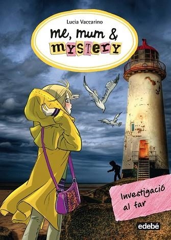 INVESTIGACIÓ AL FAR (ME MUM & MYSTERY 6) | 9788468324739 | VACCARINO, LUCIA | Llibreria Drac - Llibreria d'Olot | Comprar llibres en català i castellà online