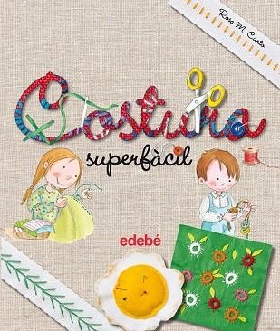 COSTURA SUPERFÀCIL | 9788468325446 | CURTO, ROSA M | Llibreria Drac - Llibreria d'Olot | Comprar llibres en català i castellà online