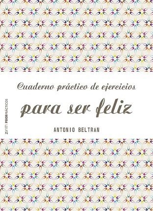 CUADERNO PRÁCTICO DE EJERCICIOS PARA SER FELIZ | 9788408151968 | BELTRÁN, ANTONIO | Llibreria Drac - Llibreria d'Olot | Comprar llibres en català i castellà online