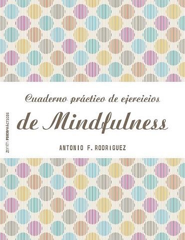 CUADERNO PRÁCTICO DE EJERCICIOS DE MINDFULNESS | 9788408151982 | RODRÍGUEZ, ANTONIO FRANCISCO | Llibreria Drac - Llibreria d'Olot | Comprar llibres en català i castellà online