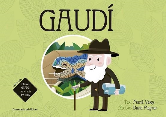 GAUDÍ (ELS MES GRANS PER ALS MES PETITS 1) | 9788490344019 | VELOY, MARIÀ | Llibreria Drac - Llibreria d'Olot | Comprar llibres en català i castellà online