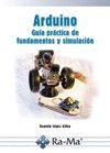 ARDUINO. GUÍA PRÁCTICA DE FUNDAMENTOS Y SIMULACIÓN | 9788499646138 | LOPEZ ALDEA, EUGENIO | Llibreria Drac - Llibreria d'Olot | Comprar llibres en català i castellà online