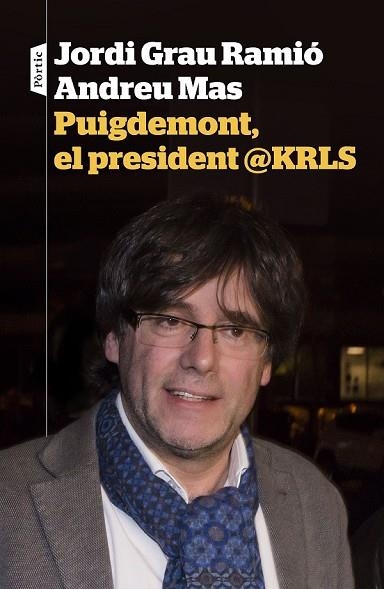 PUIGDEMONT, EL PRESIDENT @KRLS | 9788498093698 | GRAU, JORDI; MAS, ANDREU | Llibreria Drac - Llibreria d'Olot | Comprar llibres en català i castellà online