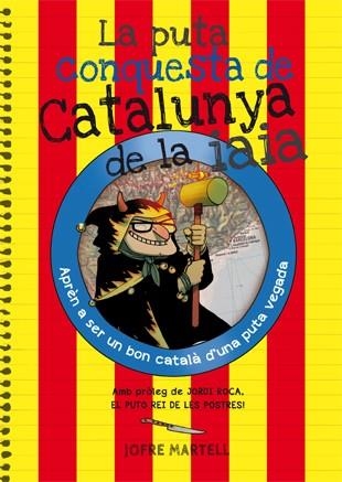 PUTA CONQUESTA DE CATALUNYA DE LA IAIA, LA | 9788494386053 | MARTELL, JOFRE | Llibreria Drac - Librería de Olot | Comprar libros en catalán y castellano online