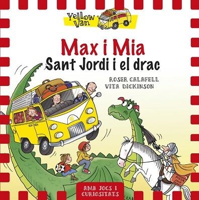 MAX I MIA. SANT JORDI I EL DRAC (YELLOW VAN 3) | 9788424657673 | DICKINSON, VITA; CALAFELL, ROSER | Llibreria Drac - Llibreria d'Olot | Comprar llibres en català i castellà online