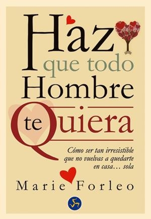 HAZ QUE TODO HOMBRE TE QUIERA | 9788495973962 | FORLEO, MARIE | Llibreria Drac - Llibreria d'Olot | Comprar llibres en català i castellà online