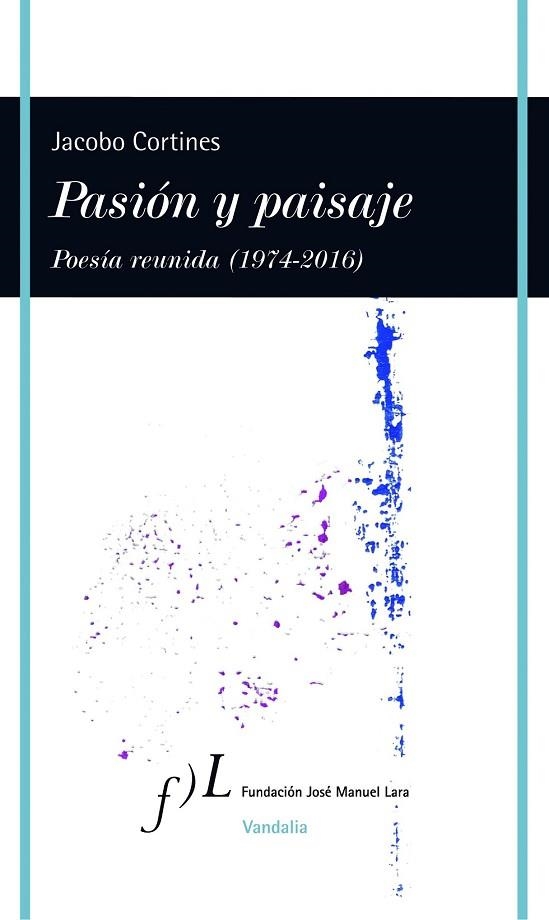 PASIÓN Y PAISAJE (POESÍA REUNIDA, 1974-2016) | 9788415673194 | CORTINES, JACOBO | Llibreria Drac - Llibreria d'Olot | Comprar llibres en català i castellà online