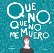 QUE NO, QUE NO ME MUERO | 9788494488207 | HERNÁNDEZ, MARIA; DE CASTRO, JAVI | Llibreria Drac - Llibreria d'Olot | Comprar llibres en català i castellà online