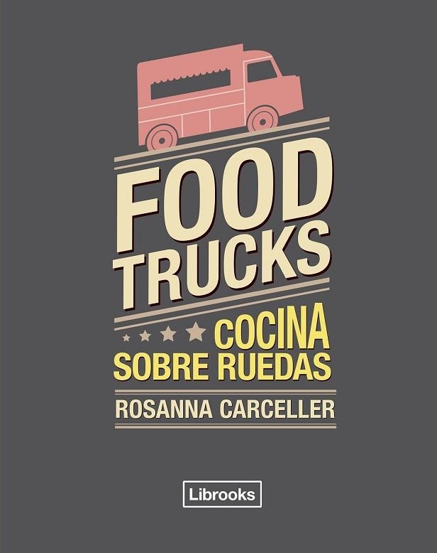 FOOD TRUCKS | 9788494456985 | CARCELLER, ROSANNA | Llibreria Drac - Llibreria d'Olot | Comprar llibres en català i castellà online