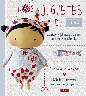 JUGUETES DE TILDA, LOS. MUÑECOS Y LABORES PARA LA CASA CON MOTIVOS INFANTILES | 9788498745139 | FINNANGER, TONE | Llibreria Drac - Librería de Olot | Comprar libros en catalán y castellano online