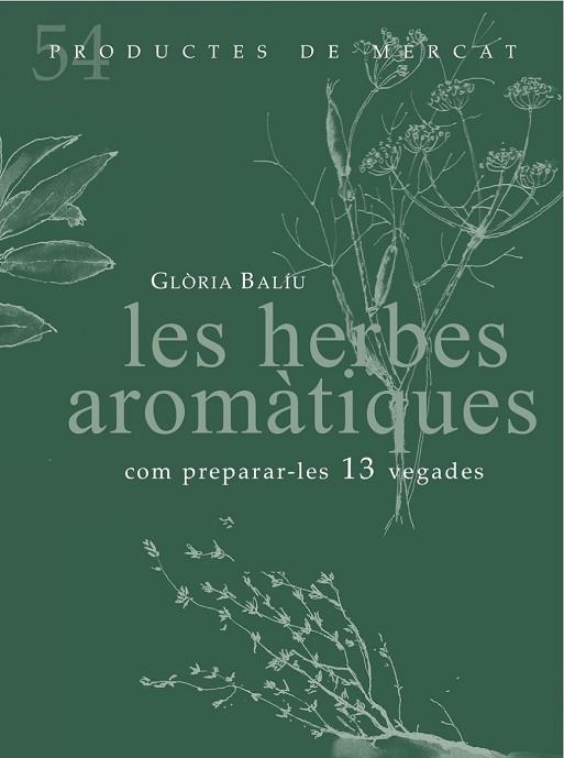 HERBES AROMÀTIQUES, LES (PRODUCTES DE MERCAT 54) | 9788494487934 | BALIU, GLÒRIA | Llibreria Drac - Llibreria d'Olot | Comprar llibres en català i castellà online