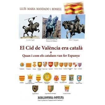 CID DE VALÈNCIA ERA CATALÀ, EL | 9788460841616 | MANDADO, LLUIS MARIA  | Llibreria Drac - Llibreria d'Olot | Comprar llibres en català i castellà online