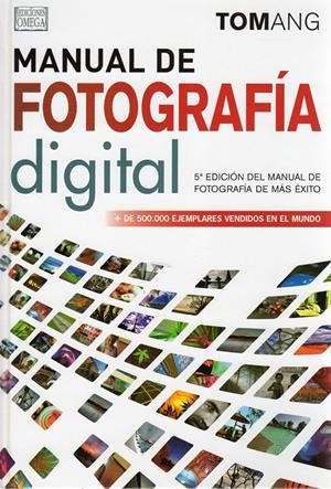 MANUAL DE FOTOGRAFIA DIGITAL | 9788428215947 | ANG TOM | Llibreria Drac - Llibreria d'Olot | Comprar llibres en català i castellà online