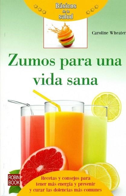 ZUMOS PARA UNA VIDA SANA | 9788499173825 | WHEATER, CAROLINE | Llibreria Drac - Llibreria d'Olot | Comprar llibres en català i castellà online