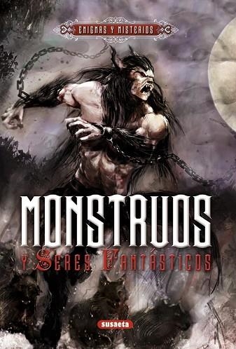 MONSTRUOS Y SERES FANTÁSTICOS (ENIGMAS Y MISTERIOS) | 9788467718010 | BELLINI, IRENE | Llibreria Drac - Llibreria d'Olot | Comprar llibres en català i castellà online