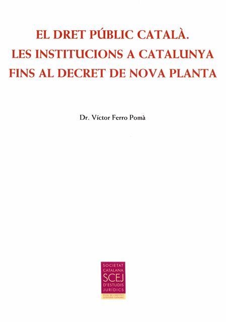 DRET PÚBLIC CATALÀ, EL. LES INSTITUCIONS A CATALUNYA FINS AL DECRET DE NOVA PLANTA | 9788499652863 | FERRO, VÍCTOR | Llibreria Drac - Llibreria d'Olot | Comprar llibres en català i castellà online