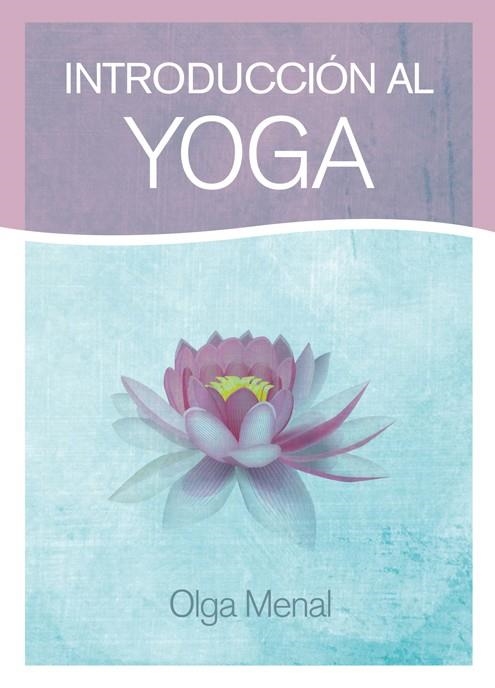 INTRODUCCIÓN AL YOGA | 9788415053613 | MENAL, OLGA | Llibreria Drac - Llibreria d'Olot | Comprar llibres en català i castellà online