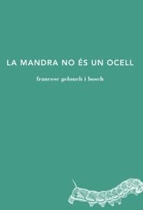 MANDRA NO ÉS UN OCELL, LA | 9788494524912 | GELONCH, FRANCESC | Llibreria Drac - Llibreria d'Olot | Comprar llibres en català i castellà online