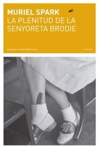 PLENITUD DE LA SENYORETA BRODIE, LA (LA INTRUSA 17) | 9788494524905 | SPARK, MURIEL | Llibreria Drac - Llibreria d'Olot | Comprar llibres en català i castellà online