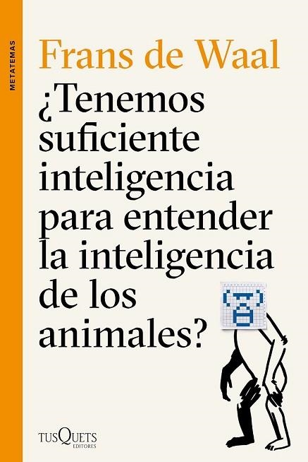 TENEMOS SUFICIENTE INTELIGENCIA PARA ENTENDER LA INTELIGENCIA DE LOS ANIMALES? | 9788490662502 | DE WAAL, FRANS | Llibreria Drac - Llibreria d'Olot | Comprar llibres en català i castellà online