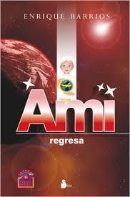 AMI, REGRESA (RUSTICA) | 9788478088270 | BARRIOS, ENRIQUE | Llibreria Drac - Llibreria d'Olot | Comprar llibres en català i castellà online