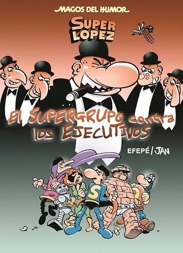 SUPERGRUPO CONTRA LOS EJECUTIVOS, EL (MAGOS DEL HUMOR OTROS 175) | 9788466659000 | JAN ; EFEPE | Llibreria Drac - Llibreria d'Olot | Comprar llibres en català i castellà online