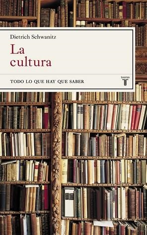 CULTURA, LA (TODO LO QUE HAY QUE SABER) | 9788430618118 | SCHWANITZ, DIETRICH  | Llibreria Drac - Llibreria d'Olot | Comprar llibres en català i castellà online