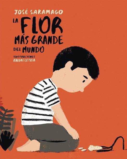 FLOR MÁS GRANDE DEL MUNDO, LA | 9788448846046 | SARAMAGO, JOSE ; LETRIA, ANDRE | Llibreria Drac - Llibreria d'Olot | Comprar llibres en català i castellà online