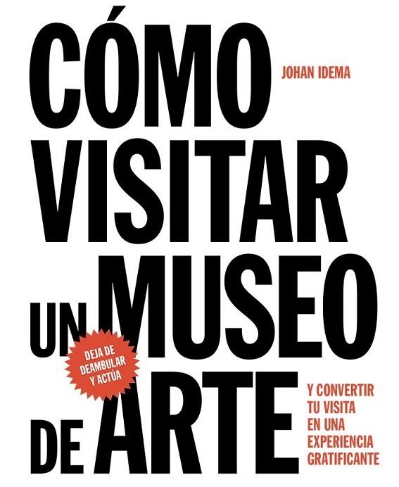 CÓMO VISITAR UN MUSEO DE ARTE | 9788425229367 | IDEMA, JOHAN | Llibreria Drac - Llibreria d'Olot | Comprar llibres en català i castellà online