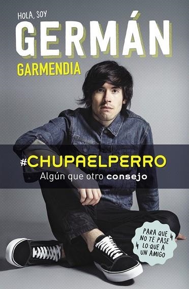 HOLA SOY GERMÁN GARMENDIA #CHUPAELPERRO | 9788420488202 | GARMENDIA, GERMAN | Llibreria Drac - Llibreria d'Olot | Comprar llibres en català i castellà online