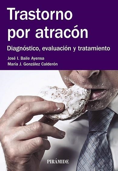 TRASTORNO POR ATRACÓN | 9788436835670 | BAILE, JOSÉ  I.; GONZÁLEZ, MARÍA J. | Llibreria Drac - Llibreria d'Olot | Comprar llibres en català i castellà online