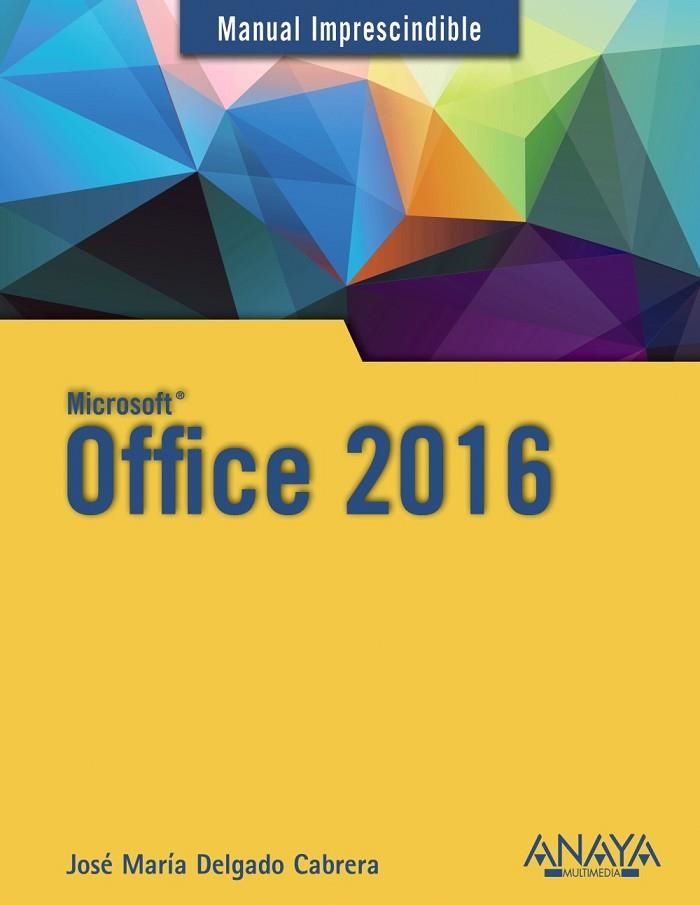 OFFICE 2016 (MANUAL IMPRESCINDIBLE) | 9788441538047 | DELGADO, JOSE MARÍA | Llibreria Drac - Librería de Olot | Comprar libros en catalán y castellano online