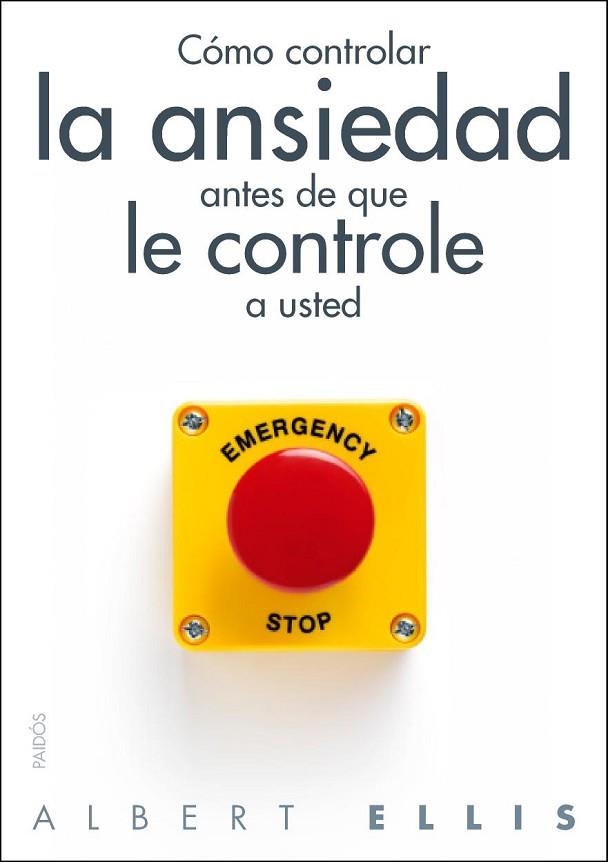 CÓMO CONTROLAR LA ANSIEDAD ANTES DE QUE LE CONTROLE A USTED | 9788449328428 | ELLIS, ALBERT | Llibreria Drac - Llibreria d'Olot | Comprar llibres en català i castellà online