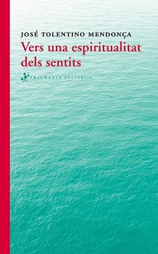 VERS UNA ESPIRITUALITAT DELS SENTITS | 9788415518280 | TOLENTINO, JOSÉ | Llibreria Drac - Llibreria d'Olot | Comprar llibres en català i castellà online