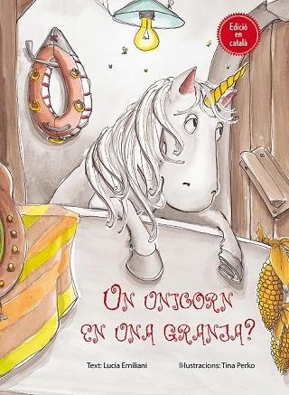 UNICORN EN UNA GRANJA?, UN | 9788416648078 | EMILIANI, LUCIA ; PERKO, TINA | Llibreria Drac - Librería de Olot | Comprar libros en catalán y castellano online