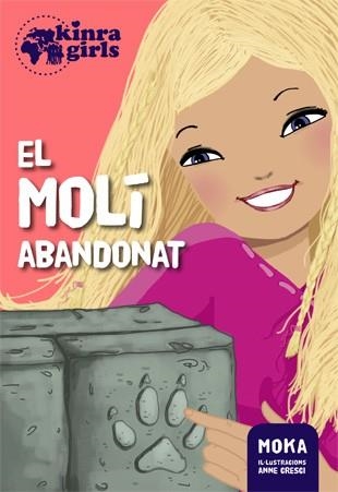 MOLÍ ABANDONAT, EL (KINRA GIRLS 3) | 9788424655518 | MOKA | Llibreria Drac - Llibreria d'Olot | Comprar llibres en català i castellà online