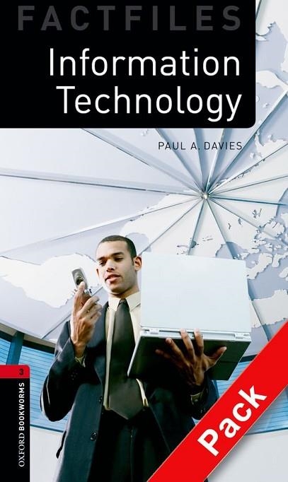 INFORMATION TECHNOLOGY CD PACK ED. 08 (OXFORD BOOKWORMS FACTFILES STAGE 3) | 9780194235945 | DAVIES, PAUL A. | Llibreria Drac - Librería de Olot | Comprar libros en catalán y castellano online