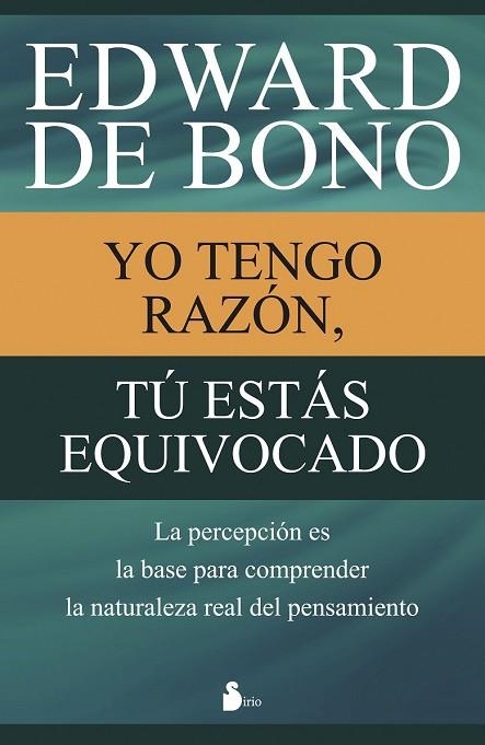 YO TENGO RAZÓN, TÚ ESTÁS EQUIVOCADO | 9788416233731 | DE BONO, EDWARD | Llibreria Drac - Llibreria d'Olot | Comprar llibres en català i castellà online