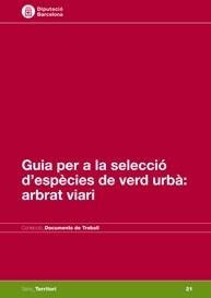 GUIA PER A LA SELECCIÓ D'ESPECIES DE VERD URBA: ARBRAT VIARI | 9788498034981 | SELGA CASARRAMONA, JOSEP/TERRICABRAS GENÍS, ANNA/IBERO ETXEBERRÍA, ASIER | Llibreria Drac - Llibreria d'Olot | Comprar llibres en català i castellà online