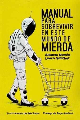 MANUAL PARA SOBREVIVIR EN ESTE MUNDO DE MIERDA | 9788415589341 | SÁNCHEZ, LAURA ; ROMÁN, ALFONSO | Llibreria Drac - Llibreria d'Olot | Comprar llibres en català i castellà online