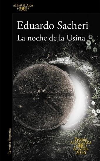 NOCHE DE LA USINA, LA (PREMIO ALFAGUARA 2016) | 9788420419589 | SACHERI, EDUARDO | Llibreria Drac - Llibreria d'Olot | Comprar llibres en català i castellà online