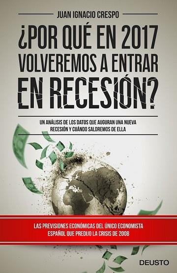 POR QUÉ EN 2017 VOLVEREMOS A ENTRAR EN RECESIÓN? | 9788423425365 | CRESPO, JUAN IGNACIO | Llibreria Drac - Llibreria d'Olot | Comprar llibres en català i castellà online