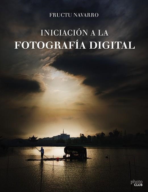 INICIACIÓN A LA FOTOGRAFÍA DIGITAL | 9788441538122 | NAVARRO, FRUCTUOSO | Llibreria Drac - Llibreria d'Olot | Comprar llibres en català i castellà online