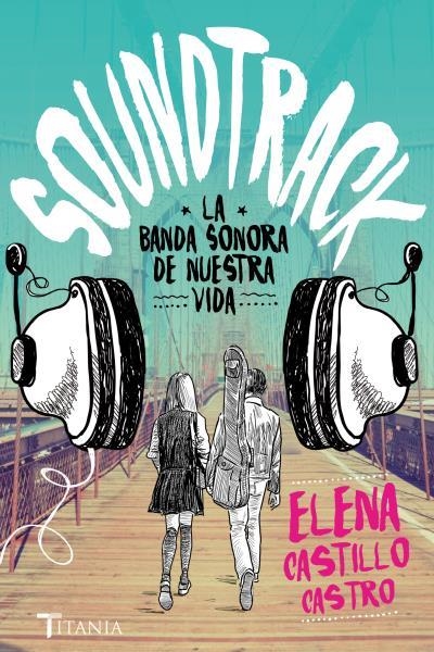 SOUNDTRACK. LA BANDA SONORA DE NUESTRA VIDA | 9788416327171 | CASTILLO, ELENA | Llibreria Drac - Llibreria d'Olot | Comprar llibres en català i castellà online