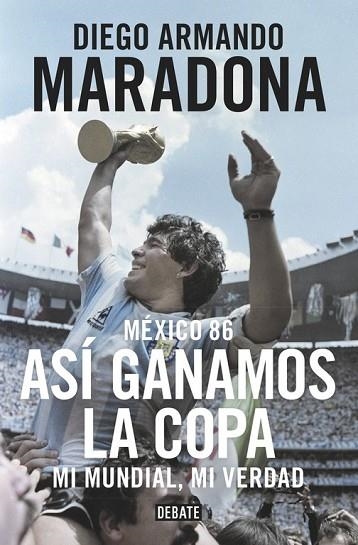 MÉXICO 86. ASÍ GANAMOS LA COPA | 9788499926278 | MARADONA, DIEGO ARMANDO | Llibreria Drac - Llibreria d'Olot | Comprar llibres en català i castellà online