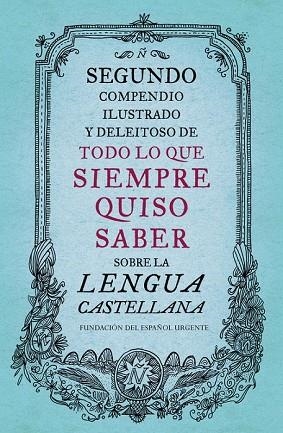 SEGUNDO COMPENDIO ILUSTRADO Y DELEITOSO DE TODO LO QUE SIEMPRE QUISO SABER SOBRE | 9788499926513 | AAVV | Llibreria Drac - Llibreria d'Olot | Comprar llibres en català i castellà online