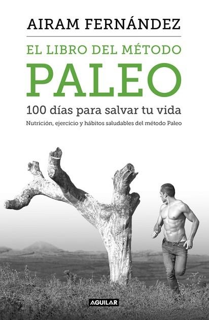 LIBRO DEL MÉTODO PALEO, EL. 100 DÍAS PARA SALVAR TU VIDA | 9788403515079 | FERNANDEZ, AIRAM | Llibreria Drac - Llibreria d'Olot | Comprar llibres en català i castellà online